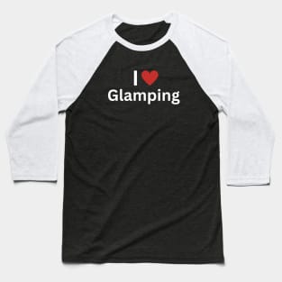 Glamping is for Everyone Baseball T-Shirt